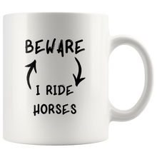 Load image into Gallery viewer, Beware I Ride Horses Coffee Mug