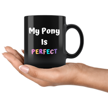 Load image into Gallery viewer, My Pony Is Perfect Tea Mug
