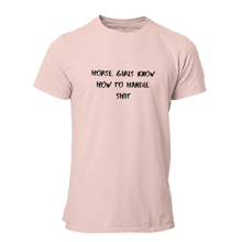 Load image into Gallery viewer, Horse Girls Know How To Handle Shit Unisex T-Shirt