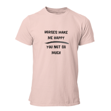 Load image into Gallery viewer, Horses Make Me Happy You Not So Much Unisex T-Shirt