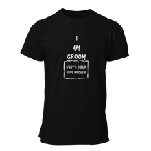 Load image into Gallery viewer, I Am Groom What's Your Superpower Unisex T-Shirt