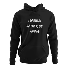 Load image into Gallery viewer, I Would Rather Be Riding Unisex Hoodie