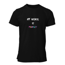 Load image into Gallery viewer, My Horse Is Perfect Unisex T-Shirt