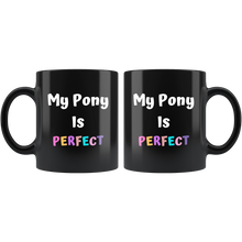 Load image into Gallery viewer, My Pony Is Perfect Tea Mug
