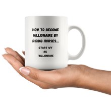 Load image into Gallery viewer, How To Become Millionaire By Riding Horses... Coffee Mug