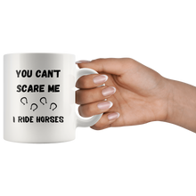 Load image into Gallery viewer, You Can't Scare Me I Ride Horses Coffee Mug