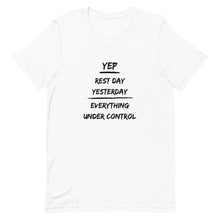 Load image into Gallery viewer, Rest Day Yesterday Everything Under Control Unisex T-Shirt