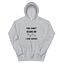 Load image into Gallery viewer, You Can't Scare Me I Ride Horses Unisex Hoodie
