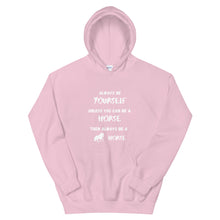 Load image into Gallery viewer, Always Be Yourself Unless You Can Be A Horse Unisex Hoodie