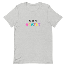 Load image into Gallery viewer, All In To Horses Unisex T-Shirt