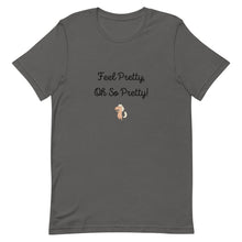 Load image into Gallery viewer, Feel Pretty Oh So Pretty Unisex T-Shirt