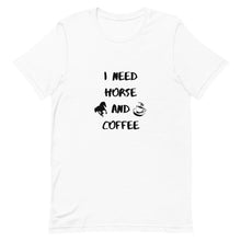 Load image into Gallery viewer, I Need Horse And Coffee Unisex T-Shirt