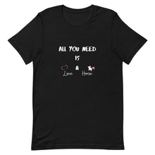 Load image into Gallery viewer, All You Need Is Love & Horse Unisex T-Shirt