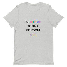 Load image into Gallery viewer, Be Unicorn In Field Of Horses Unisex T-Shirt
