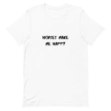 Load image into Gallery viewer, Horses Make Me Happy Unisex T-Shirt