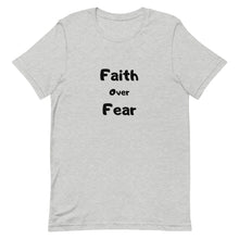 Load image into Gallery viewer, Faith Over Fear Unisex T-Shirt