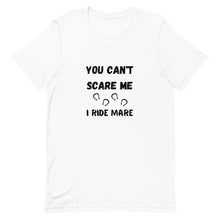 Load image into Gallery viewer, You Can't Scare Me I Ride Mare Unisex T-Shirt