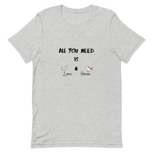 Load image into Gallery viewer, All You Need Is Love & Horse Unisex T-Shirt