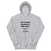 Load image into Gallery viewer, How To Become Millionaire Be Riding Horses Unisex Hoodie