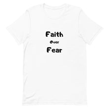 Load image into Gallery viewer, Faith Over Fear Unisex T-Shirt