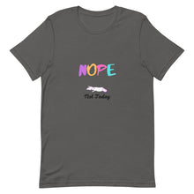Load image into Gallery viewer, Nope Not Today Unisex T-Shirt