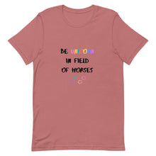 Load image into Gallery viewer, Be Unicorn In Field Of Horses Unisex T-Shirt