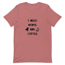 Load image into Gallery viewer, I Need Horse And Coffee Unisex T-Shirt