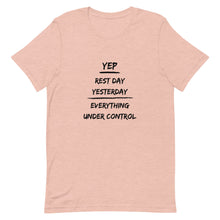Load image into Gallery viewer, Rest Day Yesterday Everything Under Control Unisex T-Shirt