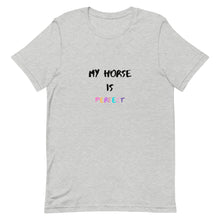Load image into Gallery viewer, My Horse Is Perfect Unisex T-Shirt