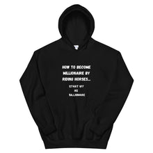 Load image into Gallery viewer, How To Become Millionaire Be Riding Horses Unisex Hoodie