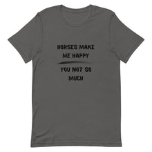 Load image into Gallery viewer, Horses Make Me Happy You Not So Much Unisex T-Shirt