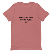 Load image into Gallery viewer, Horse Girls Know How To Handle Shit Unisex T-Shirt