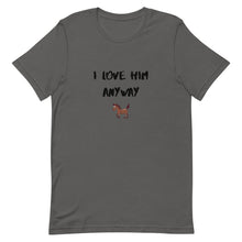 Load image into Gallery viewer, I Love Him Anyway Horse Unisex T-Shirt