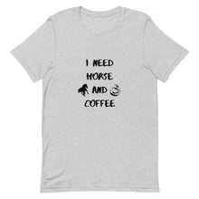 Load image into Gallery viewer, I Need Horse And Coffee Unisex T-Shirt