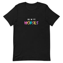 Load image into Gallery viewer, All In To Horses Unisex T-Shirt