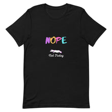 Load image into Gallery viewer, Nope Not Today Unisex T-Shirt