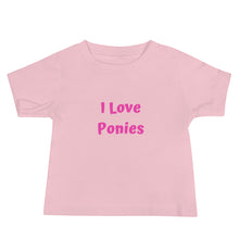 Load image into Gallery viewer, I Love Ponies Baby Jersey Short Sleeve T-Shirt