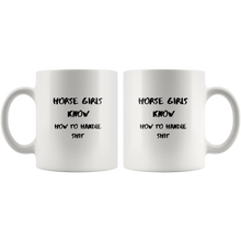Load image into Gallery viewer, Horse Girls Know How To Handle Shit Coffee Mug