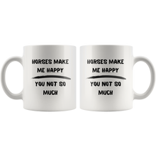 Load image into Gallery viewer, Horses Make Me Happy You Not So Much Coffee Mug