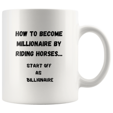 Load image into Gallery viewer, How To Become Millionaire By Riding Horses... Coffee Mug
