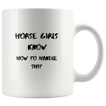 Load image into Gallery viewer, Horse Girls Know How To Handle Shit Coffee Mug
