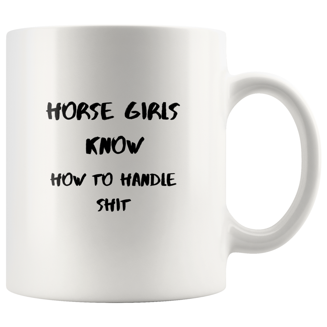 Horse Girls Know How To Handle Shit Coffee Mug