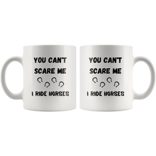 Load image into Gallery viewer, You Can&#39;t Scare Me I Ride Horses Coffee Mug
