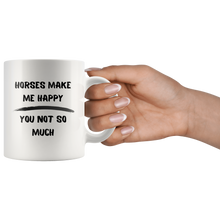 Load image into Gallery viewer, Horses Make Me Happy You Not So Much Coffee Mug
