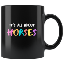 Load image into Gallery viewer, It&#39;s All About Horses Coffee Mug
