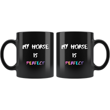 Load image into Gallery viewer, My Horse Is Perfect Coffee Mug
