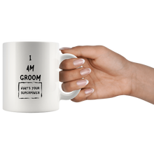 Load image into Gallery viewer, I Am Groom What&#39;s Your Superpower Coffee Mug
