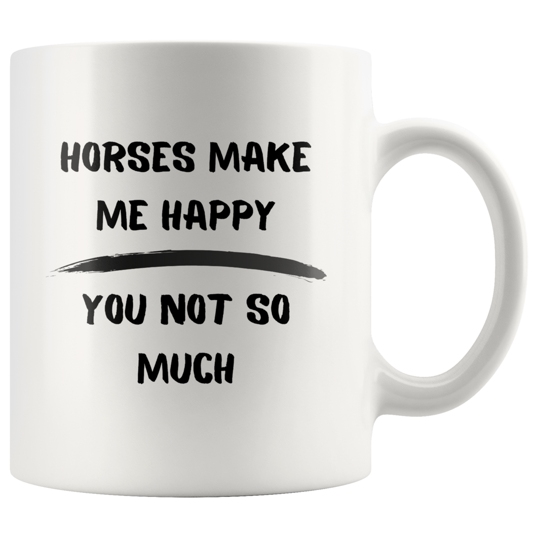 Horses Make Me Happy You Not So Much Coffee Mug