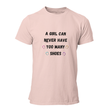 Load image into Gallery viewer, A Girl Can Never Have Too Many Shoes Unisex T-Shirt
