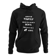 Load image into Gallery viewer, Always Be Yourself Unless You Can Be A Horse Unisex Hoodie
